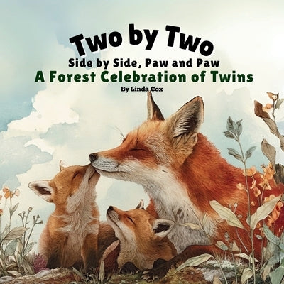 Two by Two, Side by Side, Paw and Paw: A Forest Celebration of Twins: A Gentle Rhyming Book Celebrating Twin Animals, Family Love, and Togetherness in by Cox, Linda