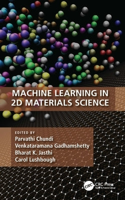 Machine Learning in 2D Materials Science by Chundi, Parvathi