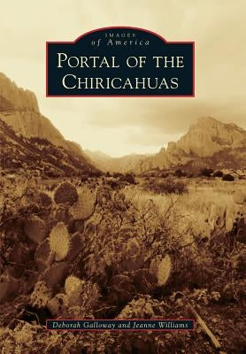 Portal of the Chiricahuas by Galloway, Deborah