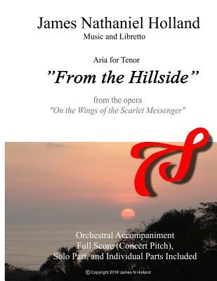 From the Hillside: Aria for Tenor with Orchestra from the Opera "On the Wings of the Scarlet Messenger" by Holland, James Nathaniel