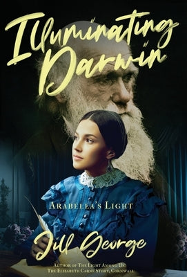 Illuminating Darwin: Arabella's Light by George, Jill