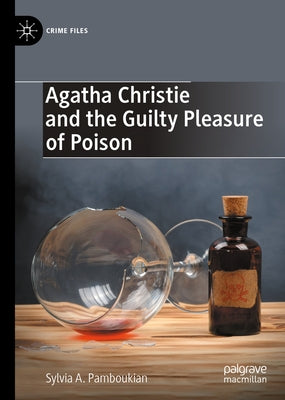 Agatha Christie and the Guilty Pleasure of Poison by Pamboukian, Sylvia A.