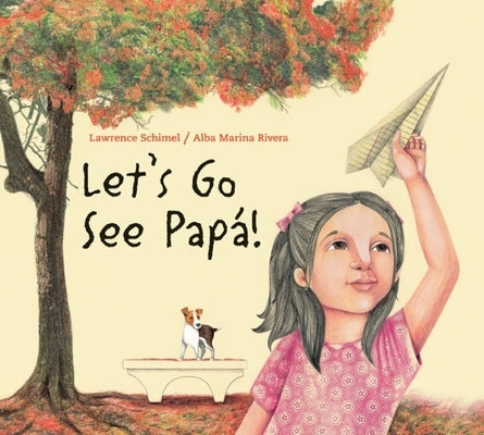Let's Go See Papá! by Schimel, Lawrence