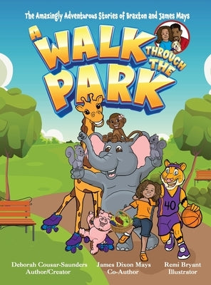 The Amazingly Adventurous Stories Of Braxton and James Mays: A Walk Through The Park by Cousar-Saunders, Deborah