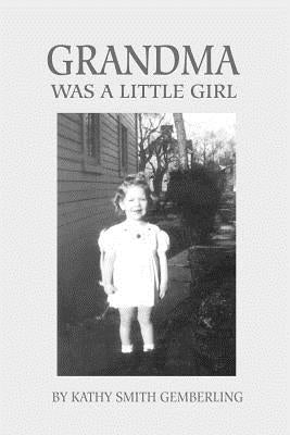 Grandma Was a Little Girl by Gemberling, Kathy S.