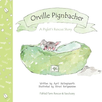 Orville Pignbacher: A Piglet's Rescue Story by Hollingsworth, April