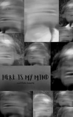 here is my mind by Keens, Matilda