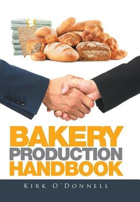Bakery Production Handbook by O'Donnell, Kirk