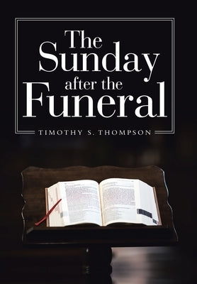 The Sunday After the Funeral by Thompson, Timothy S.