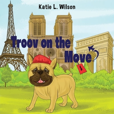 Troov on the Move: In Paris by Wilson, Katie L.