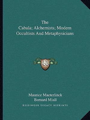 The Cabala; Alchemists; Modern Occultists and Metaphysicians by Maeterlinck, Maurice