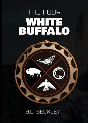 The Four: White Buffalo by Beckley, B. L.