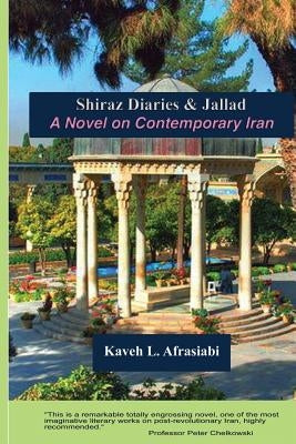 Shiraz Diaries & Jallad: A Novel on Contemporary Iran by Afrasiabi, K. L.