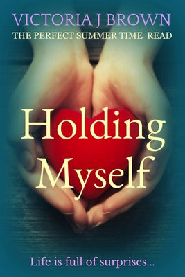 Holding Myself: The Perfect Summer Time Read by Brown, Victoria J.