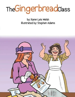 The Gingerbread Class (Latest Edition) by Welsh, Karen Leis