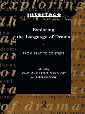 Exploring the Language of Drama: From Text to Context by Culpeper, Jonathan