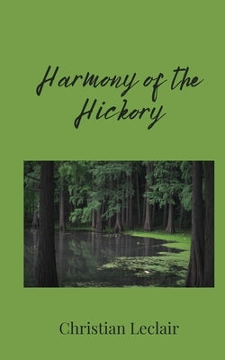 Harmony of the Hickory by LeClair, Christian