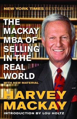 The Mackay MBA of Selling in the Real World by MacKay, Harvey
