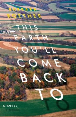 This Earth You'll Come Back to by Roether, Barbara