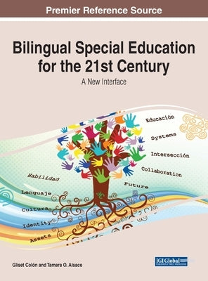 Bilingual Special Education for the 21st Century: A New Interface by Colόn, Gliset