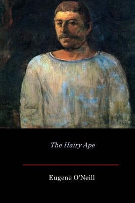 The Hairy Ape by O'Neill, Eugene