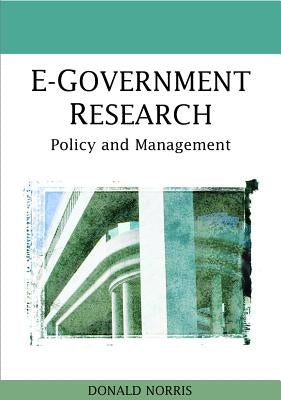 E-Government Research: Policy and Management by Norris, Donald