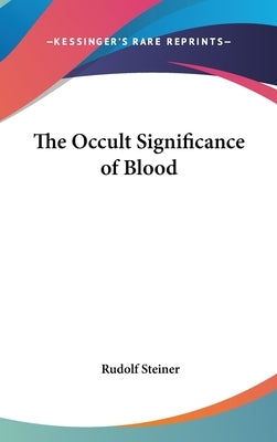 The Occult Significance of Blood by Steiner, Rudolf