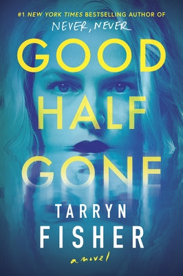 Good Half Gone: A Thriller by Fisher, Tarryn