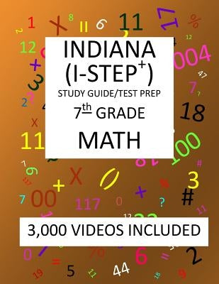 7th Grade INDIANA I-STEP+ 2019 MATH, Test Prep: 7th Grade INDIANA STATEWIDE TESTING for EDUCATIONAL PROGRESS-PLUS, 2019 MATH, Test Prep/Study Guide by Shannon, Mark