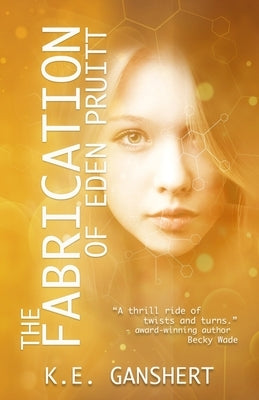 The Fabrication of Eden Pruitt by Ganshert, K. E.