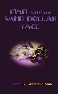 The Man with the Sand Dollar Face by Cassanolochman, Sharon