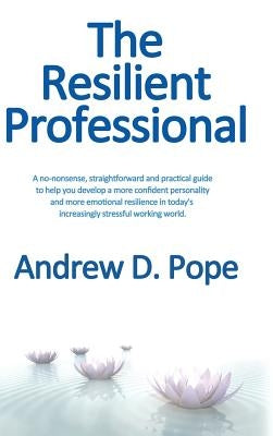 The Resilient Professional by Pope, Andrew D.
