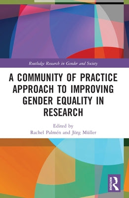 A Community of Practice Approach to Improving Gender Equality in Research by Palmén, Rachel