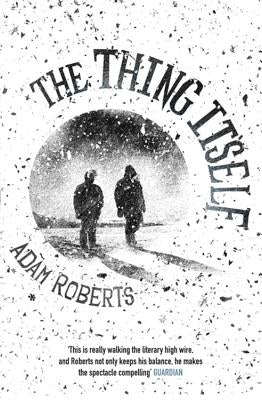 The Thing Itself by Roberts, Adam