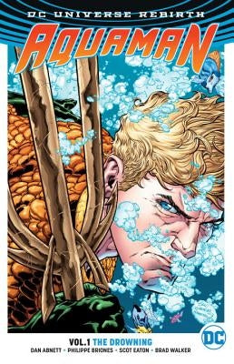 Aquaman, Volume 1: The Drowning (Rebirth) by Abnett, Dan
