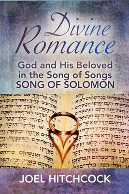 Divine Romance: God and His Beloved in the Song of Songs by Hitchcock, Joel