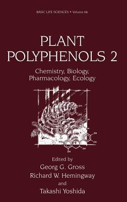 Plant Polyphenols 2: Chemistry, Biology, Pharmacology, Ecology by Gross, Georg G.