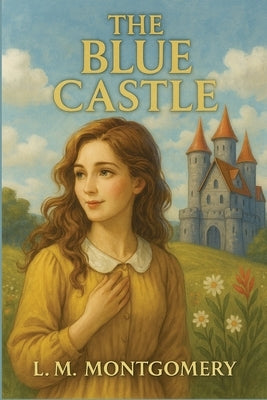The Blue Castle by Montgomery, L. M.