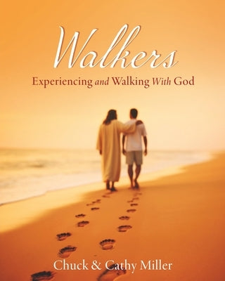 Walkers: Experiencing and Walking With God by Miller, Chuck