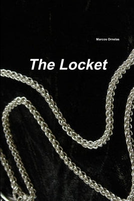 The Locket by Ornelas, Marcos