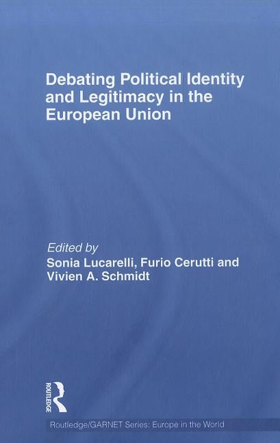 Debating Political Identity and Legitimacy in the European Union by Lucarelli, Sonia