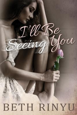I'll Be Seeing You by Rinyu, Beth