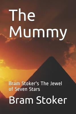 The Mummy: Bram Stoker's The Jewel of Seven Stars by Stoker, Bram