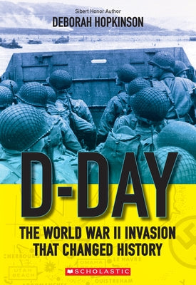 D-Day: The World War II Invasion That Changed History (Scholastic Focus) by Hopkinson, Deborah