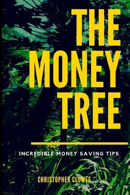The Money Tree: Change Your Life by Clowes, Christopher W.