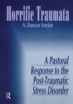 Horrific Traumata: A Pastoral Response to the Post-Traumatic Stress Disorder by Clements, William M.