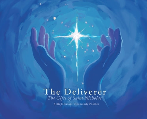 The Deliverer: The Gifts of Saint Nicholas by Johnson, Seth