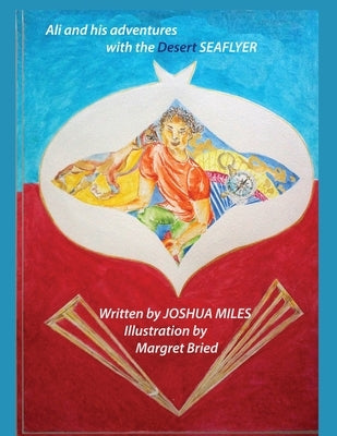Ali and his adventures with the Desert SEAFLYER by Miles, Joshua