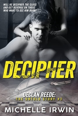 Decipher: Declan Reede: The Untold Story #3 by Irwin, Michelle