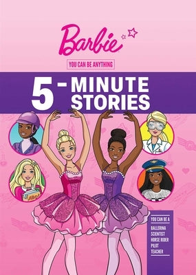 Barbie: You Can Be Anything 5-Minute Stories by Mattel
